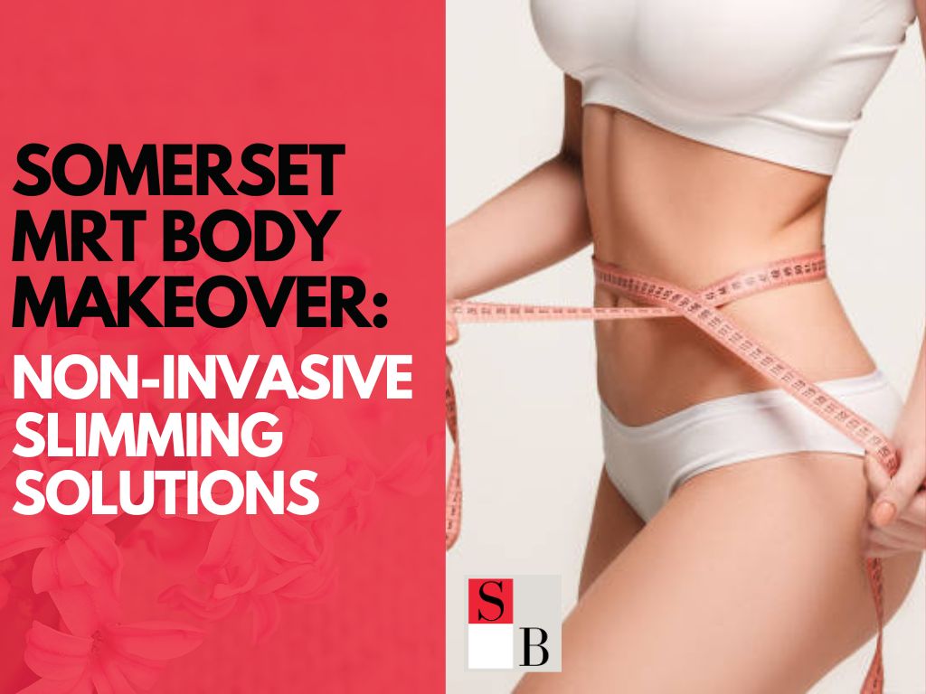 Somerset MRT Body Makeover: Non-Invasive Slimming Solutions