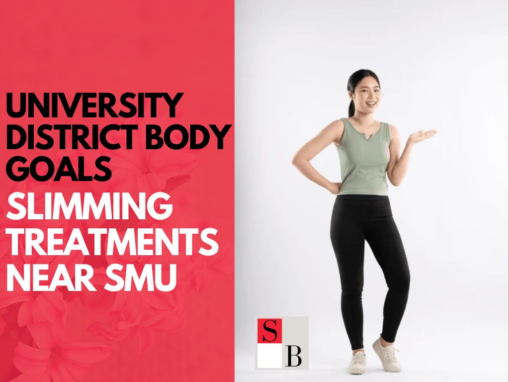 University District Body Goals: Slimming Treatments Near SMU