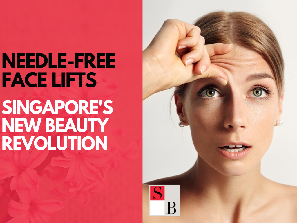Needle-Free Face Lifts: Singapore’s New Beauty Revolution