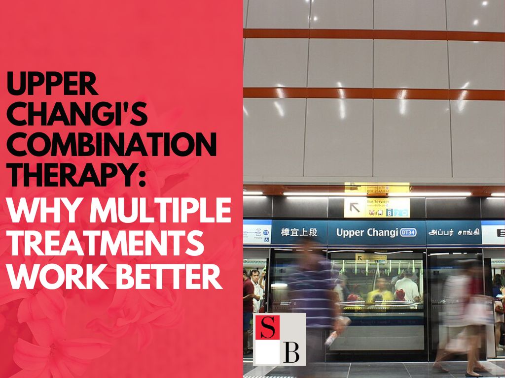 Upper Changi’s Combination Therapy: Why Multiple Treatments Work Better