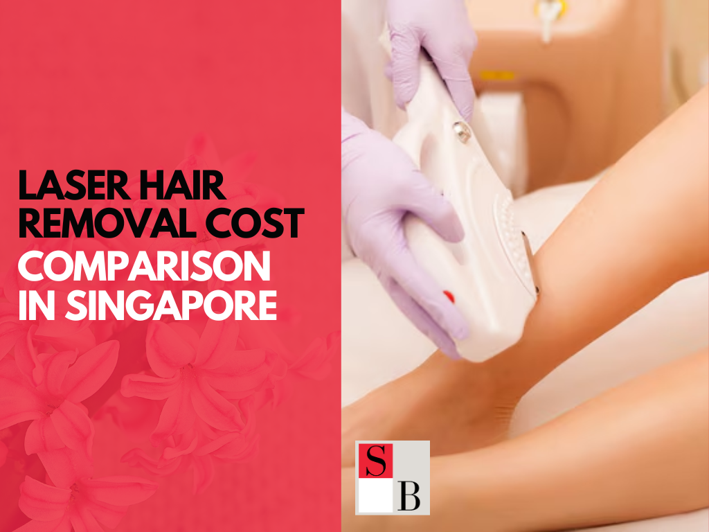 Laser Hair Removal Cost Comparison in Singapore