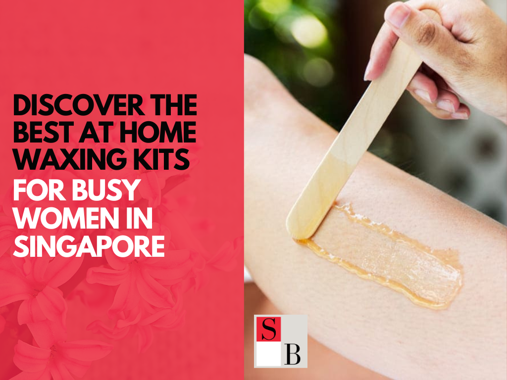 Discover the Best At Home Waxing Kits for Busy Women in Singapore