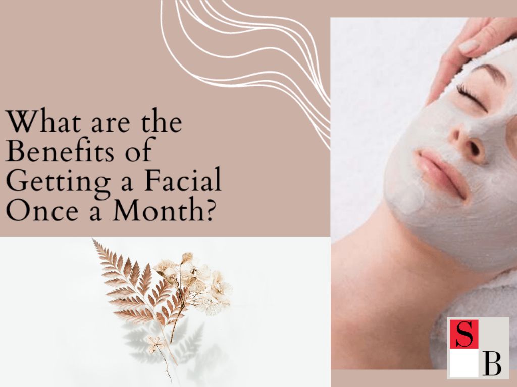 Benefits of Facial Treatments Near Orchard Gateway Mall
