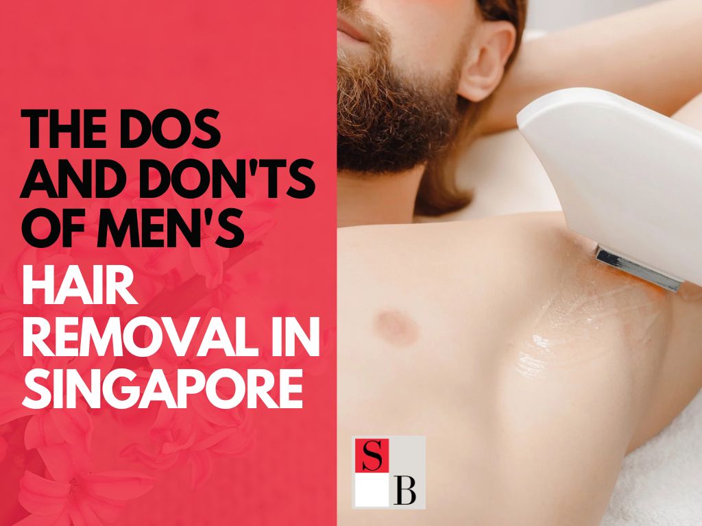 The Dos and Don’ts of Men’s Hair Removal in Singapore