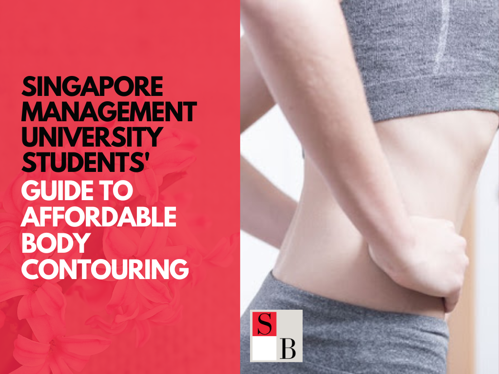Singapore Management University Students’ Guide to Affordable Body Contouring