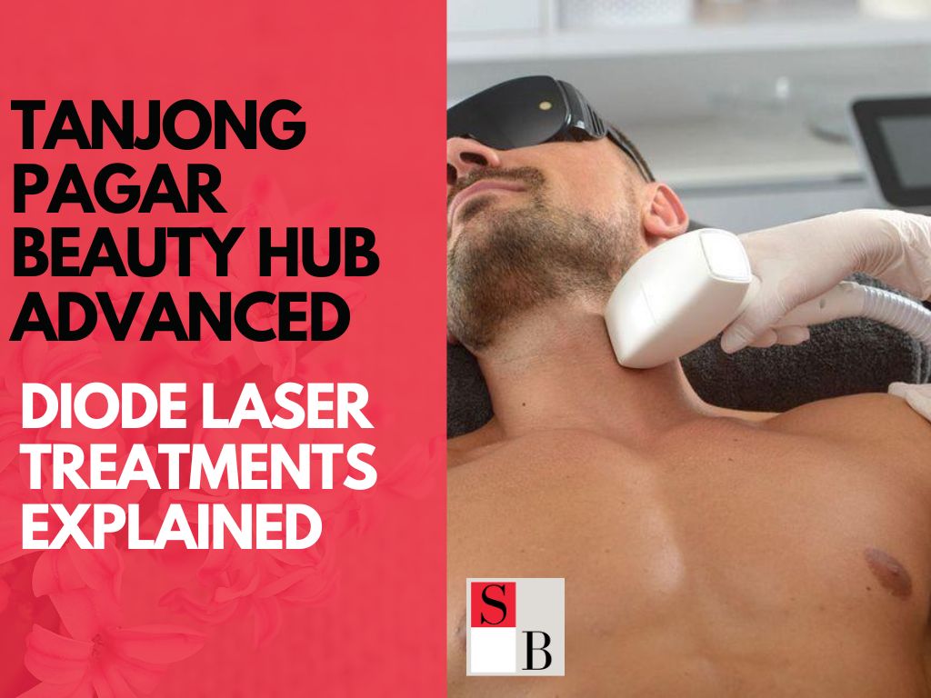Tanjong Pagar Beauty Hub: Advanced Diode Laser Treatments Explained