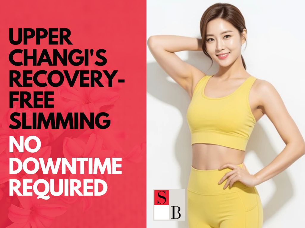 Upper Changi's Recovery-Free Slimming: No Downtime Required