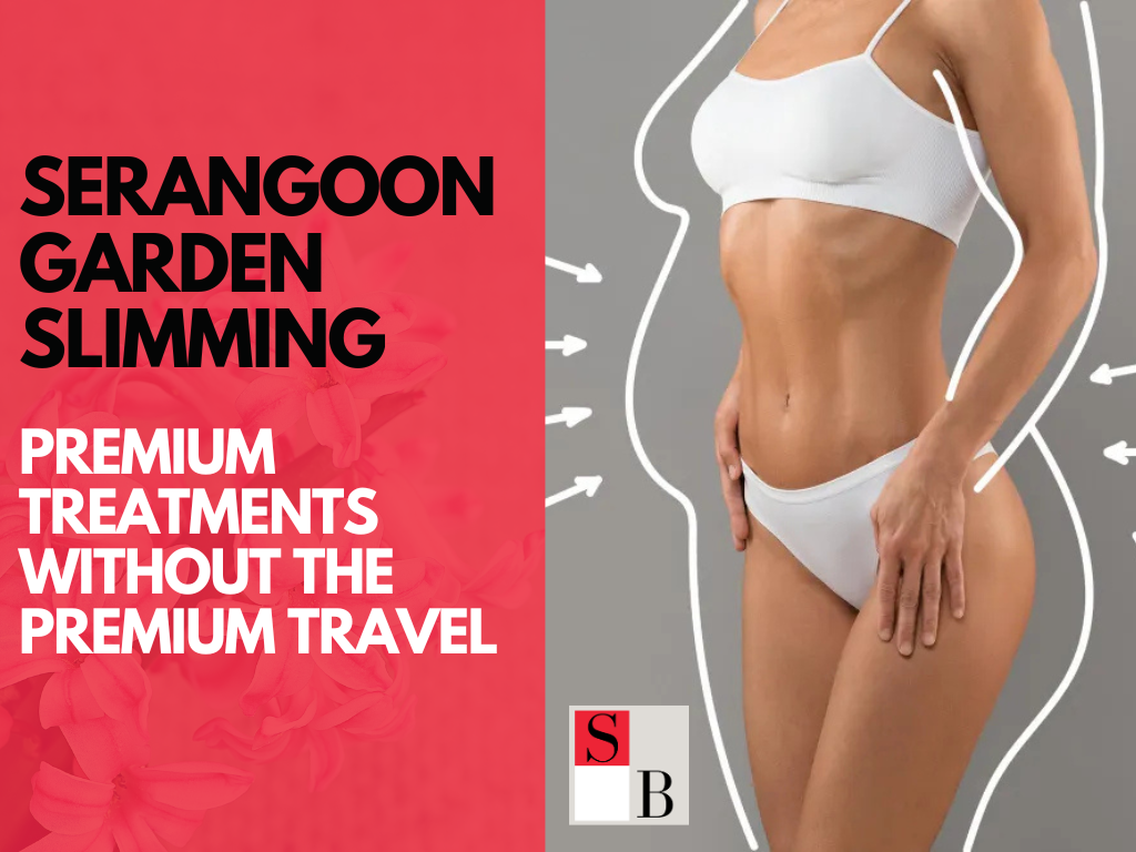 Serangoon Garden Slimming: Premium Treatments Without the Premium Travel
