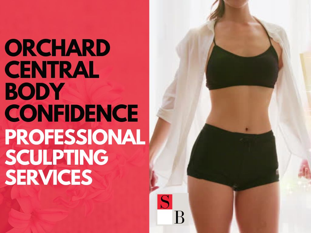 Orchard Central Body Confidence: Professional Sculpting Services
