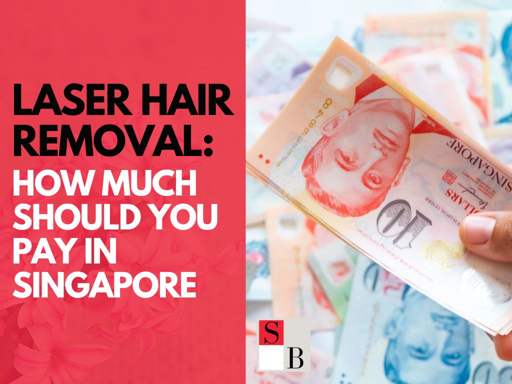 Laser Hair Removal: How Much Should You Pay in Singapore