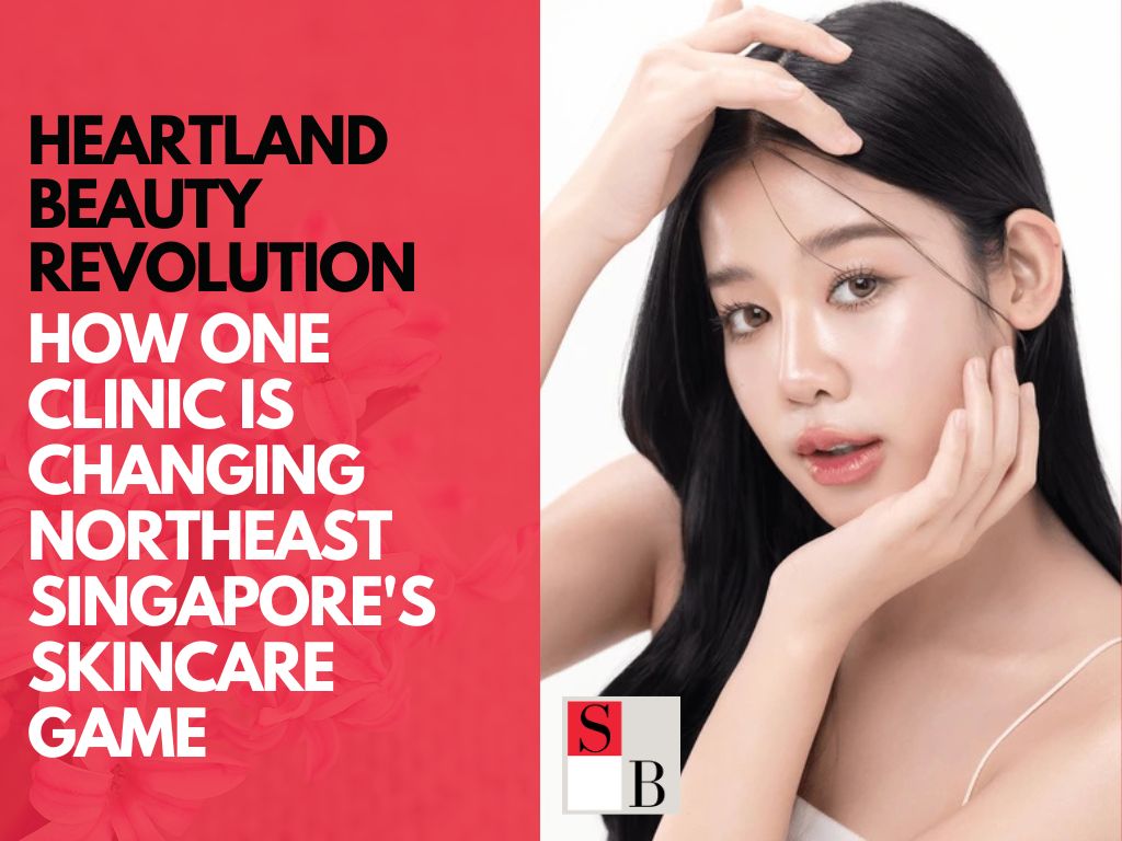 Heartland Beauty Revolution: How One Clinic is Changing Northeast Singapore's Skincare Game