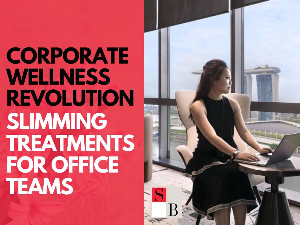 Corporate Wellness Revolution: Slimming Treatments for Office Teams