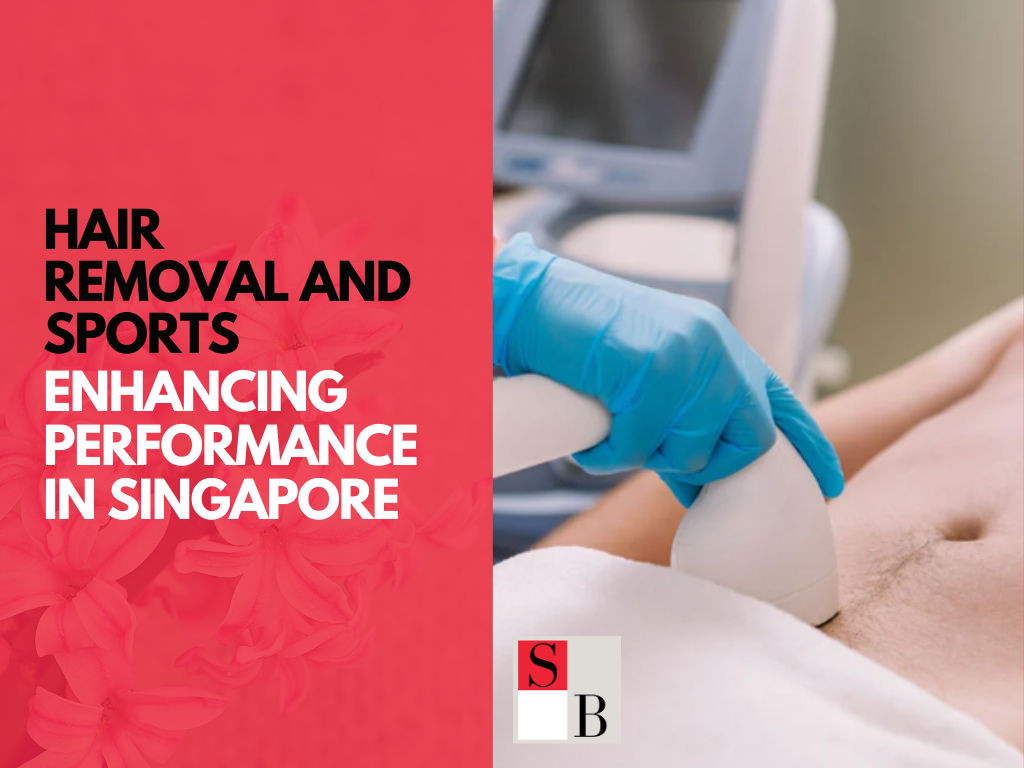 Hair Removal and Sports Enhancing Performance in Singapore