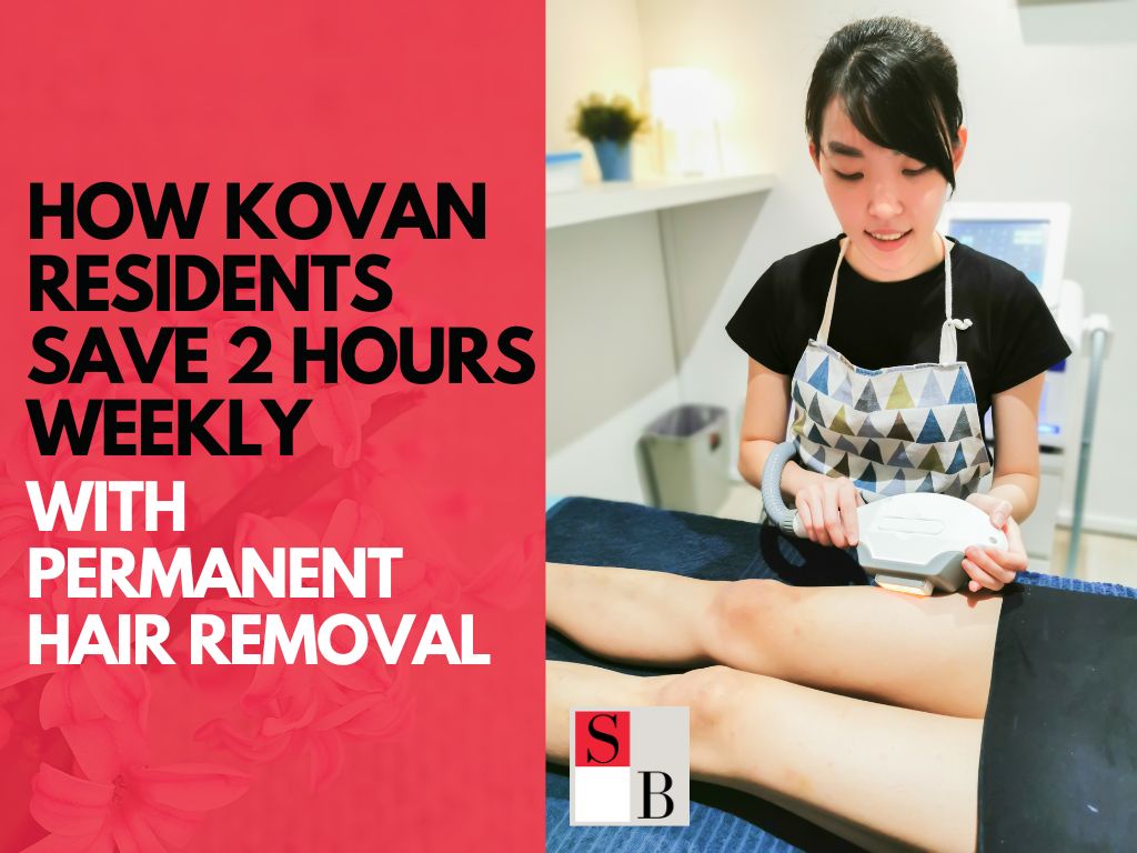 How Kovan Residents Save 2 Hours Weekly with Permanent Hair Removal