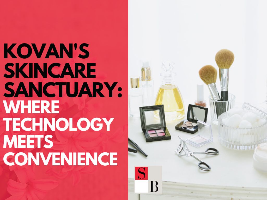 Kovan's Skincare Sanctuary Where Technology Meets Convenience