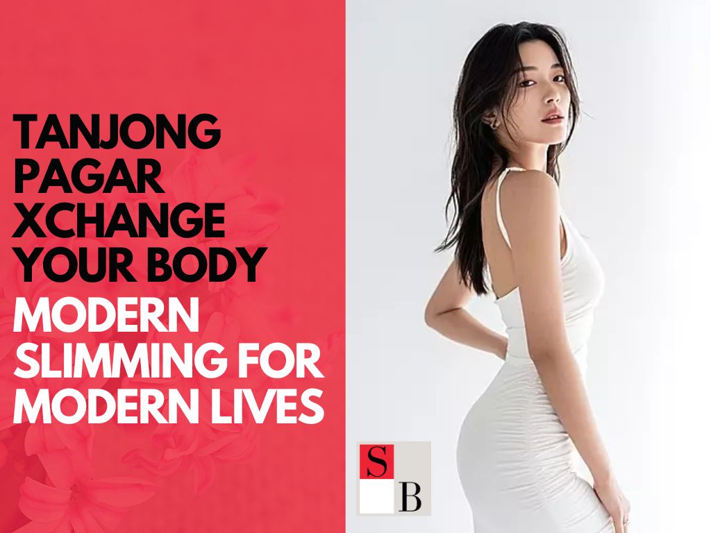 Tanjong Pagar Xchange Your Body: Modern Slimming for Modern Lives