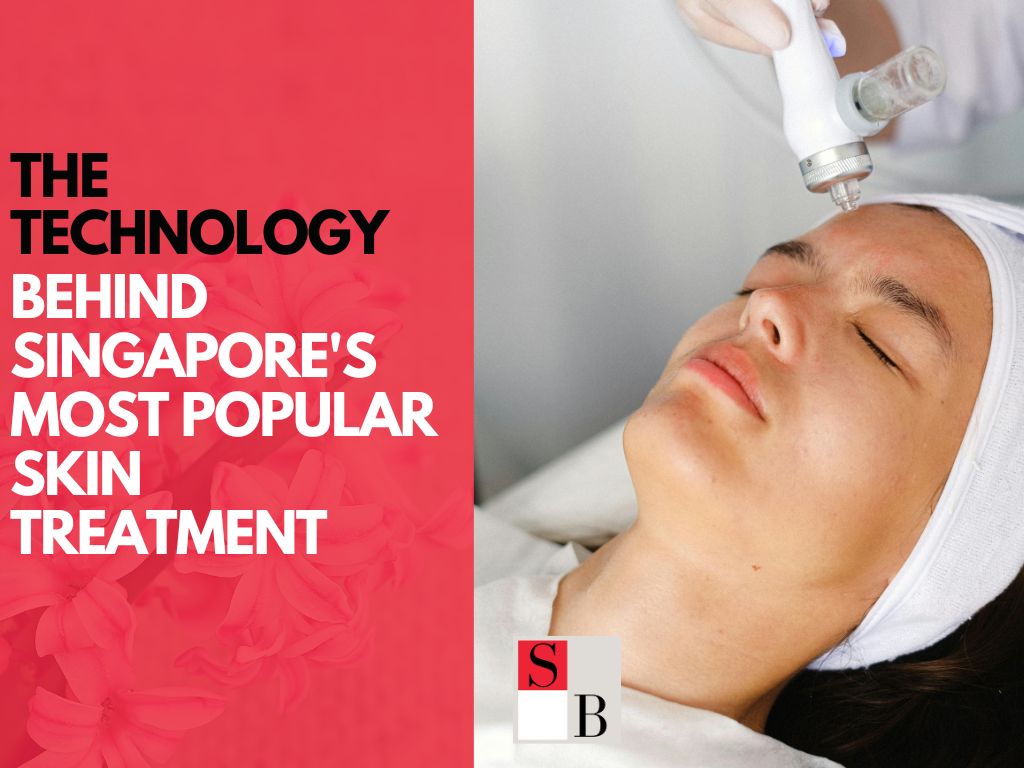 The Technology Behind Singapore’s Most Popular Skin Treatment