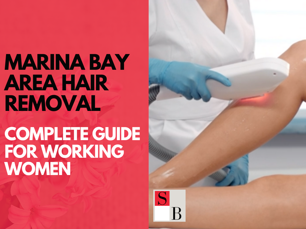 Marina Bay Area Hair Removal: Complete Guide for Working Women