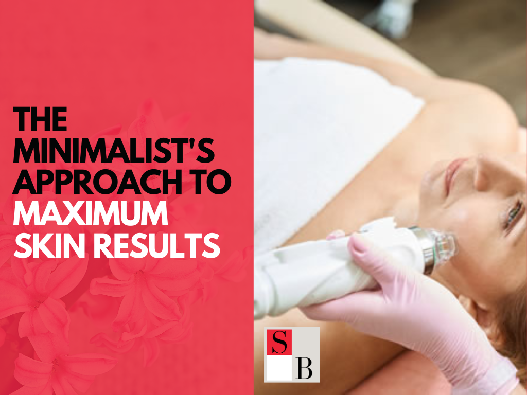 The Minimalist's Approach to Maximum Skin Results