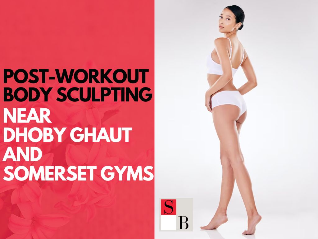 Post-Workout Body Sculpting Near Dhoby Ghaut and Somerset Gyms