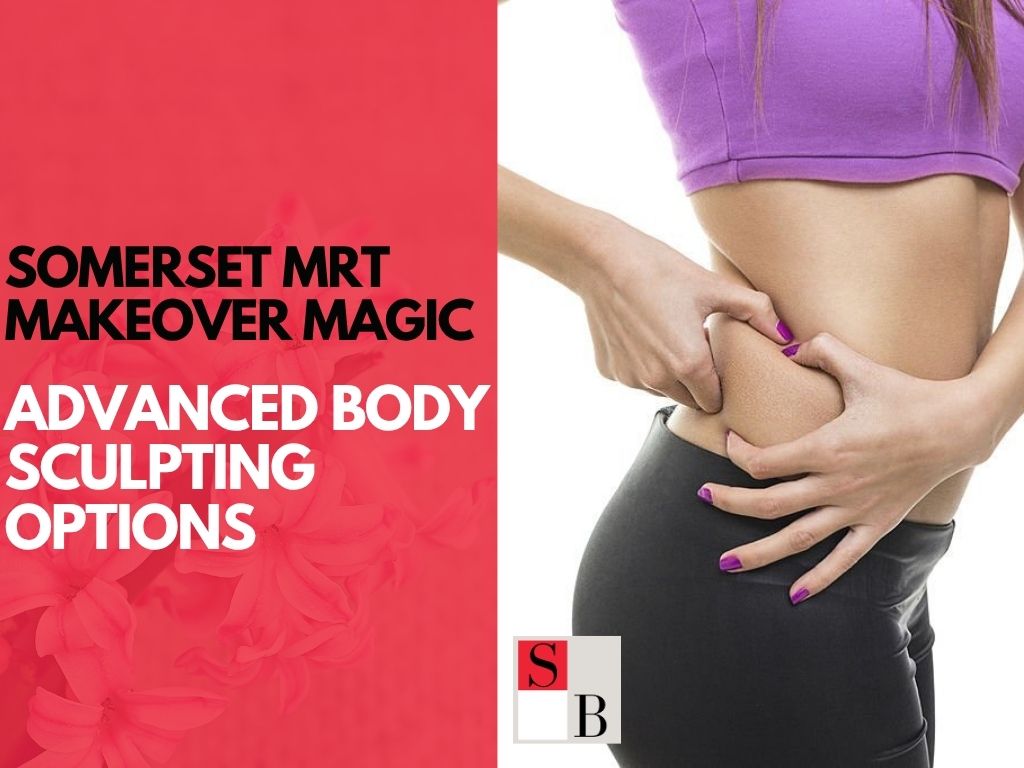 Somerset MRT Makeover Magic: Advanced Body Sculpting Options