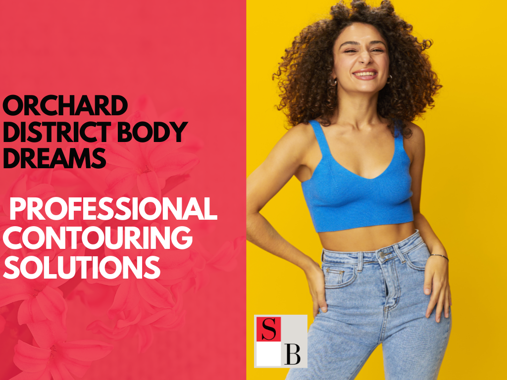 Orchard District Body Dreams: Professional Contouring Solutions