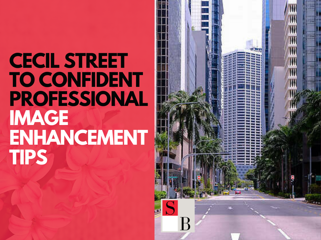 Cecil Street to Confident Professional Image Enhancement Tips