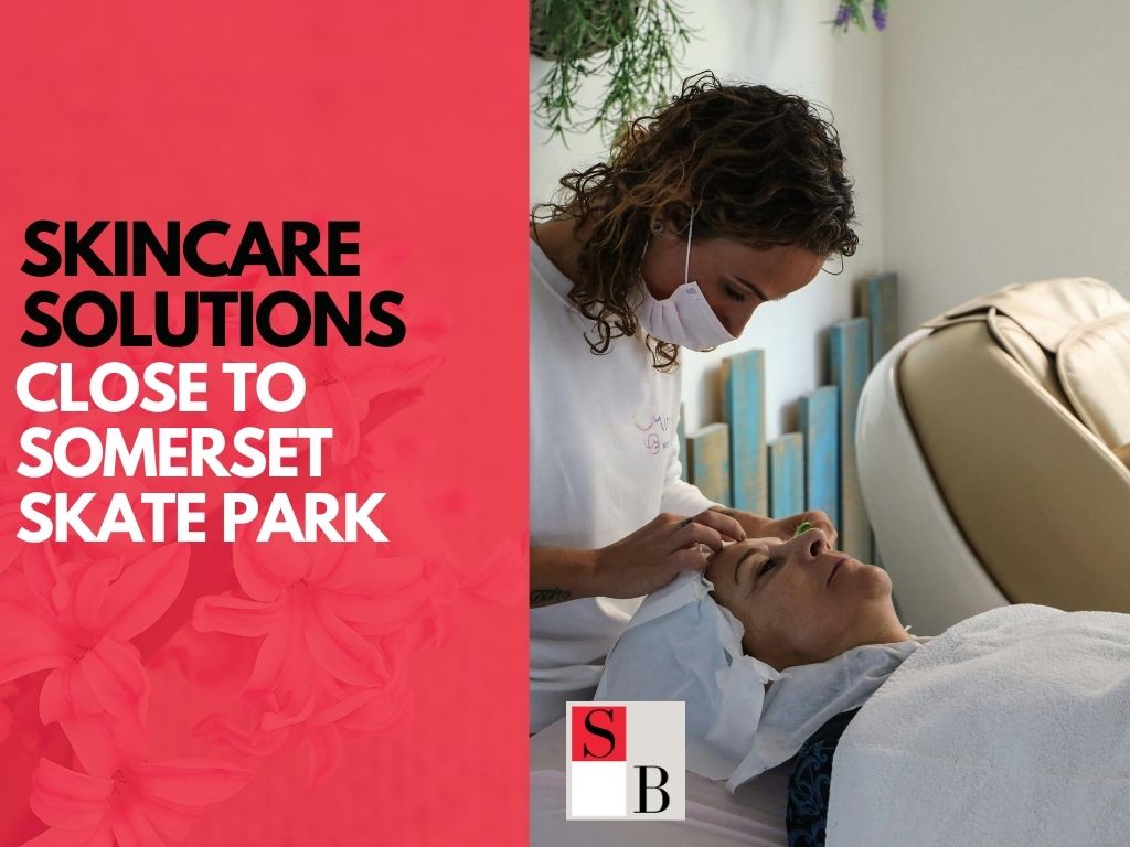 Skincare Solutions Close to Somerset Skate Park