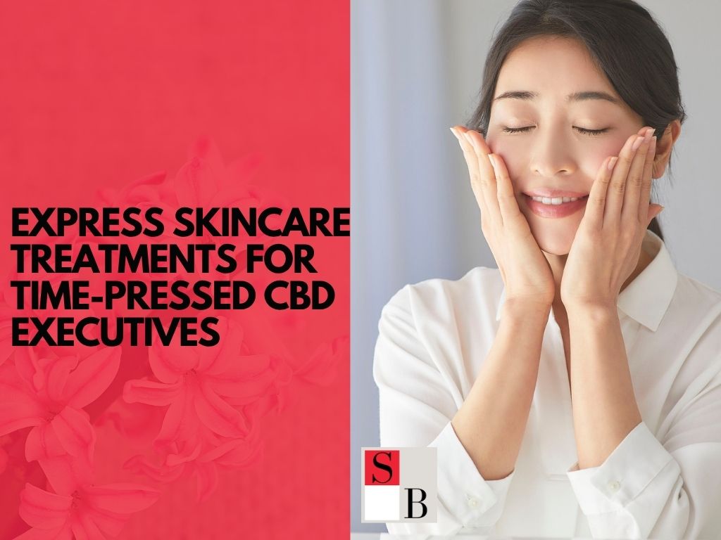 Express Skincare Treatments for Time-Pressed CBD Executives